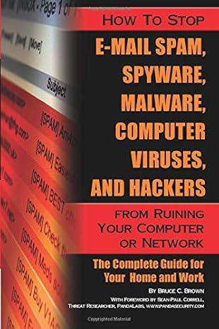 how to stop e mail spam spyware malware computer viruses and hackers from ruining your computer or network