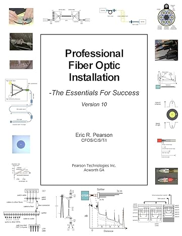 professional fiber optic installation v 10 the essentials for success 1st edition mr. eric r. pearson