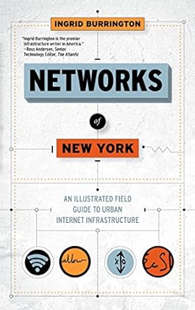 networks of new york an illustrated field guide to urban internet infrastructure 1st edition ingrid