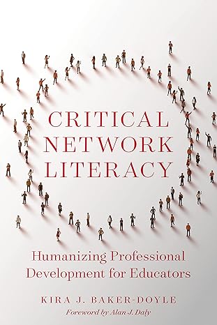 critical network literacy humanizing professional development for educators 1st edition kira j. baker doyle