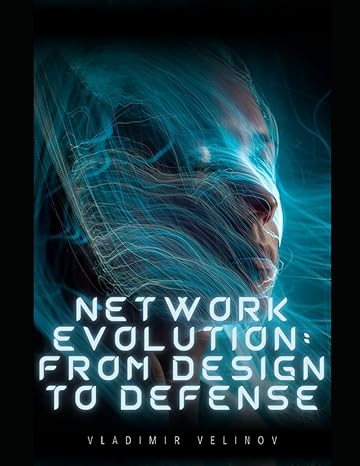 network evolution from design to defense 1st edition vladimir velinov 979-8696606224