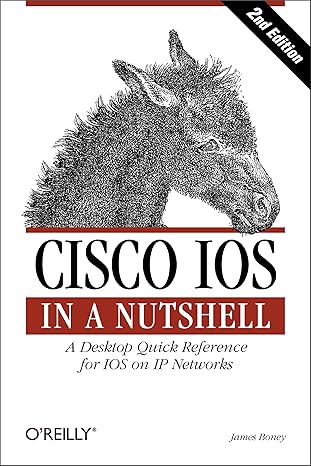 cisco ios in a nutshell a desktop quick reference for ios on ip networks 2nd edition james boney 0596008694,