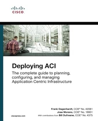 deploying aci the complete guide to planning configuring and managing application centric infrastructure 1st