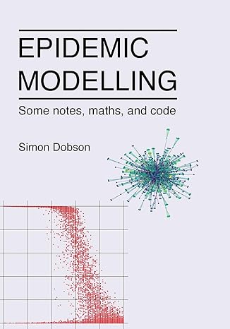 epidemic modelling some notes maths and code 1st edition simon dobson 1838535659, 978-1838535650