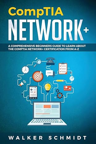 comptia network+ a comprehensive beginners guide to learn about the comptia network+ certification from a z