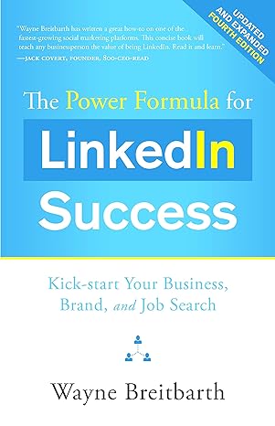 the power formula for linkedin success kick start your business brand and job search 4th updated, expanded