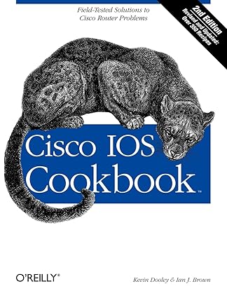 cisco ios cookbook field tested solutions to cisco router problems 2nd edition kevin dooley ,ian brown