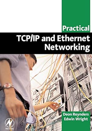 practical tcp/ip and ethernet networking 1st edition deon reynders , edwin wrig 0750658061, 978-0750658065