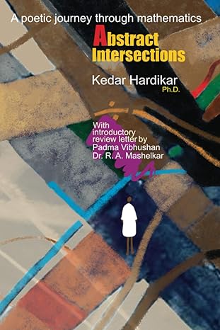 abstract intersections a poetic journey through mathematics 1st edition kedar hardikar 0578785390,