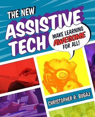 the new assistive tech make learning awesome for all 1st edition christopher bugaj 1564846881, 978-1564846884