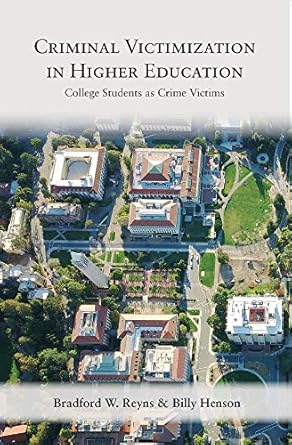 criminal victimization in higher education college students as crime victims 1st edition bradford reyns