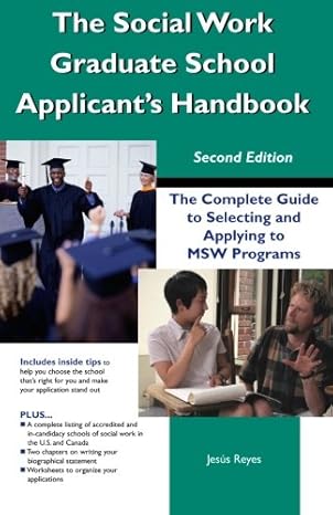 the social work graduate school applicant s handbook the complete guide to selecting and applying to msw