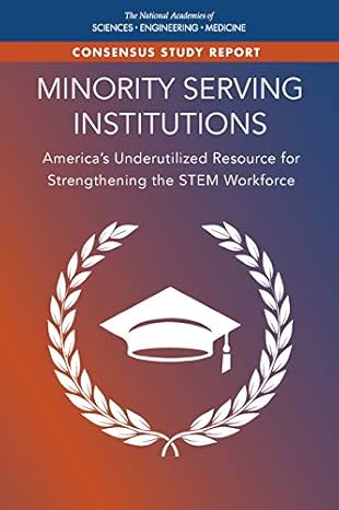 minority serving institutions america s underutilized resource for strengthening the stem workforce 1st