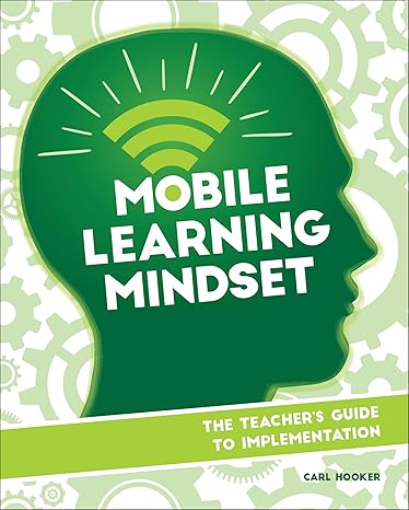 mobile learning mindset the teacher s guide to implementation 1st edition carl hooker 1564843769,