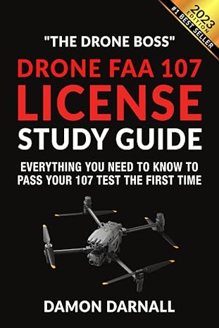 drone faa 107 license study guide everything you need to know to pass your 107 test the first time 1st