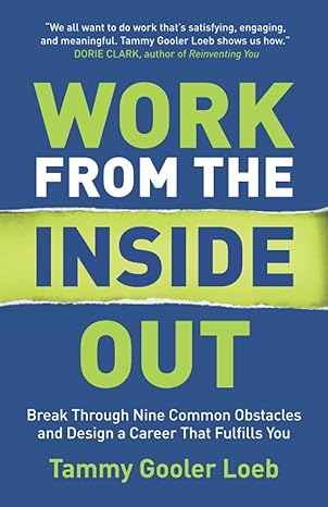 work from the inside out break through nine common obstacles and design a career that fulfills you 1st