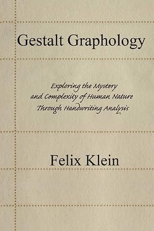 gestalt graphology exploring the mystery and complexity of human nature through handwriting analysis 1st