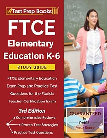 ftce elementary education k 6 study guide ftce elementary education exam prep and practice test questions for