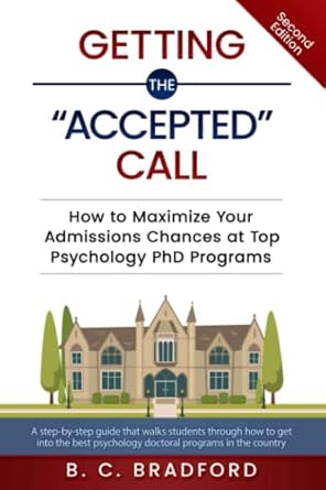 getting the accepted call how to maximize your admissions chances at top psychology phd programs a step by