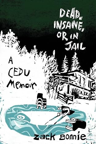 dead insane or in jail a cedu memoir 1st edition zack bonnie ,anne m carley ,jonathan weiner 0996337822,