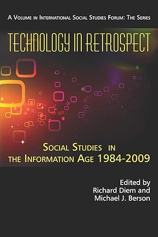 technology in retrospect social studies in the information age 1984 2009 1st edition richard a. diem ,michael