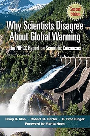 why scientists disagree about global warming the nipcc report on scientific consensus 2nd edition craig d.