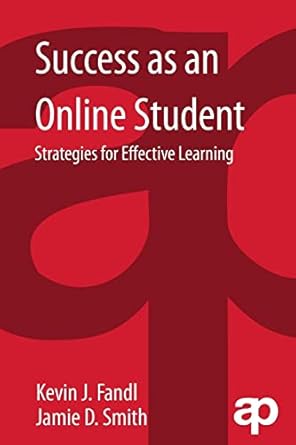 success as an online student strategies for effective learning 1st edition dr. kevin j. fandl 1455776327,