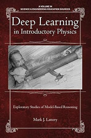 deep learning in introductory physics exploratory studies of model based reasoning 1st edition mark j.