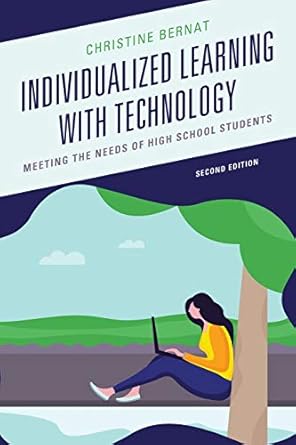 individualized learning with technology meeting the needs of high school students 2nd edition christine