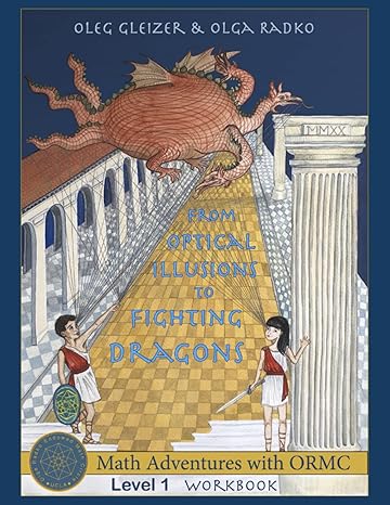 math adventures with ormc level 1 workbook from optical illusions to fighting dragons 1st edition dr. oleg