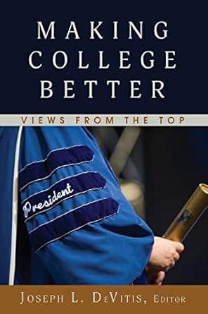 making college better views from the top new edition joseph l. devitis 1433134799, 978-1433134791