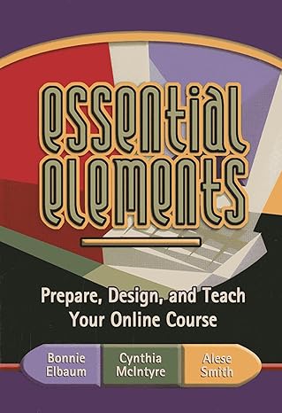 essential elements prepare design and teach your online course 1st edition bonnie elbaum ,cynthia mcintyre