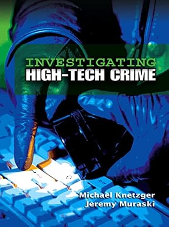 investigating high tech crime 1st edition michael knetzger ,jeremy muraski 0131886835, 978-0131886834