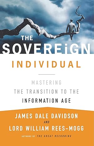 the sovereign individual mastering the transition to the information age 1st edition james dale davidson