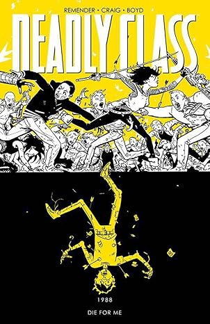 deadly class volume 4 die for me 1st edition rick remender ,wes craig 1632157187, 978-1632157188