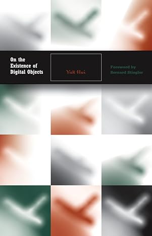 on the existence of digital objects 1st edition yuk hui 0816698910, 978-0816698912