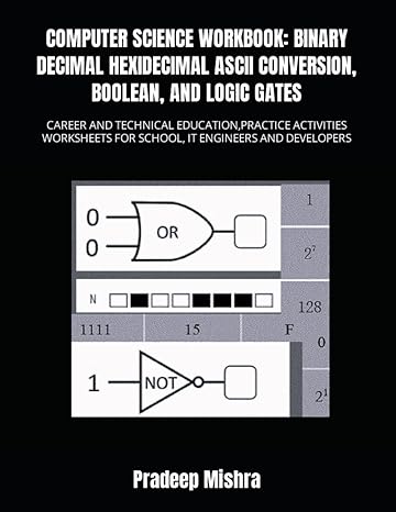 computer science workbook binary decimal hexadecimal ascii conversion boolean and logic gates career and