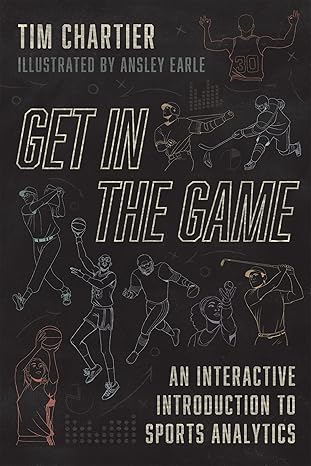 get in the game an interactive introduction to sports analytics 1st edition tim chartier ,ansley earle