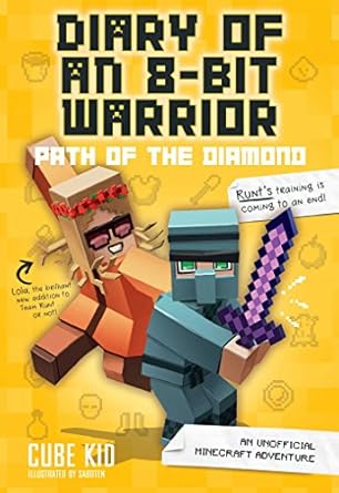 diary of an 8 bit warrior path of the diamond an unofficial minecraft adventure media tie-in edition cube kid