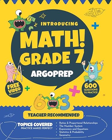 introducing math grade 7 by argoprep 600+ practice questions + comprehensive overview of each topic +