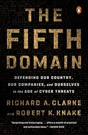 the fifth domain defending our country our companies and ourselves in the age of cyber threats 1st edition