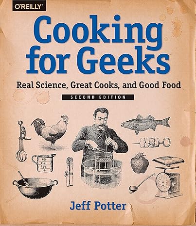 cooking for geeks real science great cooks and good food 2nd edition jeff potter 1491928050, 978-1491928059