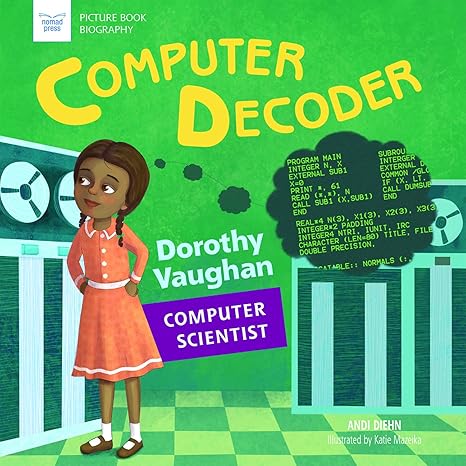 computer decoder dorothy vaughan computer scientist 1st edition andi diehn, katie mazeika 1619307650,