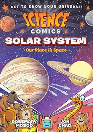 science comics solar system our place in space 1st edition rosemary mosco ,jon chad 1626721416, 978-1626721418