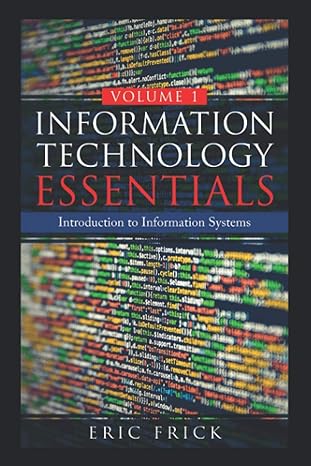 information technology essentials volume 1 introduction to information systems 1st edition eric frick