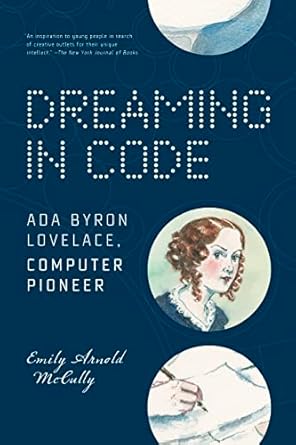 dreaming in code ada byron lovelace computer pioneer 1st edition emily arnold mccully 1536228230,