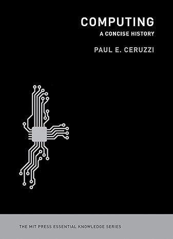 computing a concise history 1st edition paul e. ceruzzi 0262517671