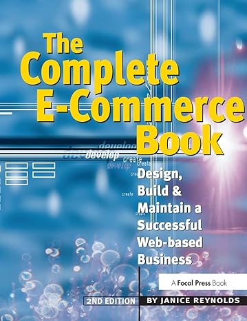 the complete e commerce book design build and maintain a successful web based business 2nd edition janice