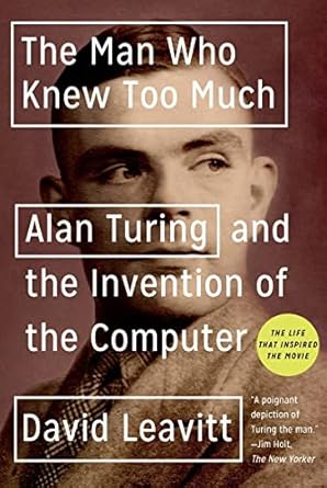 the man who knew too much alan turing and the invention of the computer 1st edition david leavitt 0739471953,