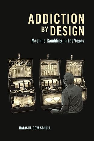 addiction by design machine gambling in las vegas new in paper edition natasha dow schull 0691160880,